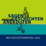 Weltgästeführertag 2023 „Sagen, Geschichten, Anekdoten“